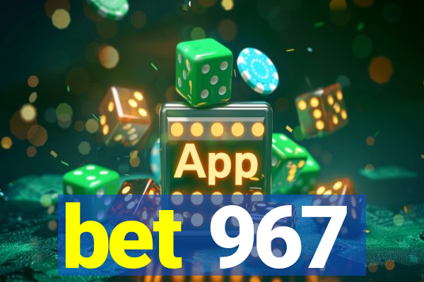 bet 967